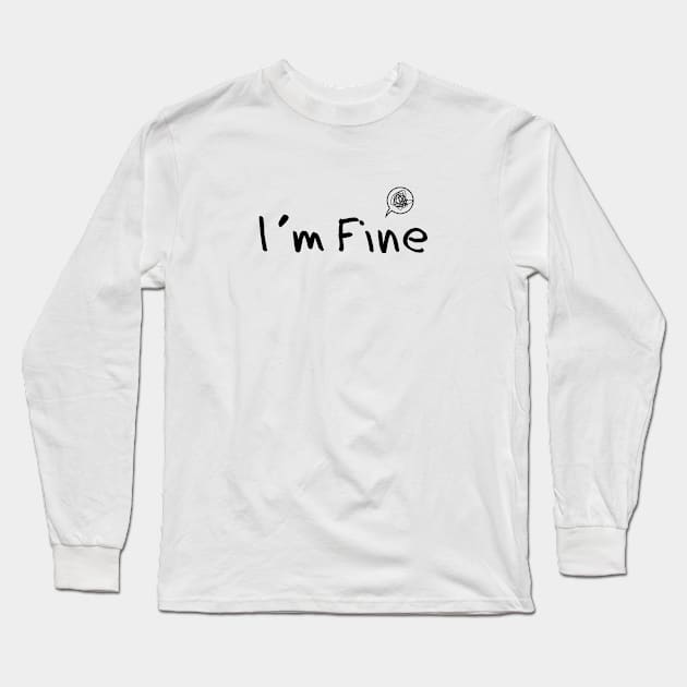 i'm fine text hand writing Long Sleeve T-Shirt by ijjul